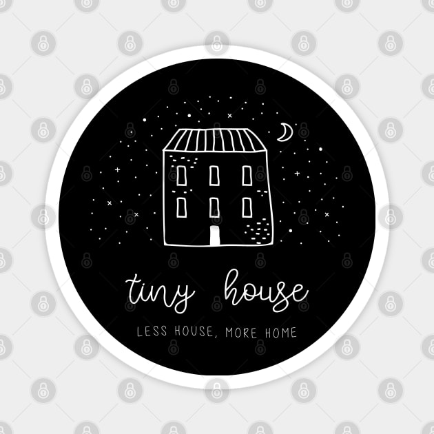 Minimal Tiny House Illustration, Less House More Home Magnet by crimsonshirt